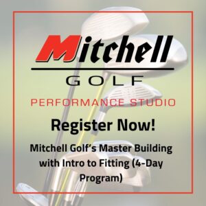 Mitchell Golf's Master Building with Intro to Fitting (4-Day Program) - 2026